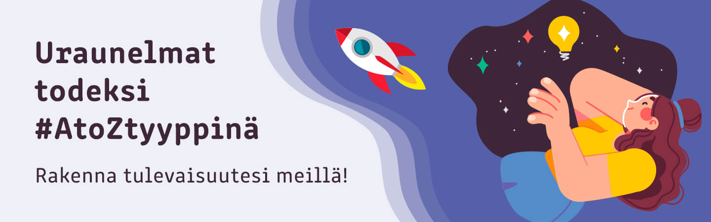Uraunelmat todeksi #AtoZtyyppinä – rakenna tulevaisuutesi meillä!
